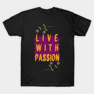 Inspirational Quote , Live With Passion . T-Shirt